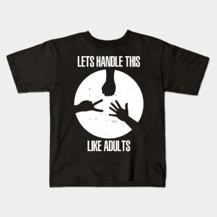 Lets Handle This Like Adults Kids T-Shirt